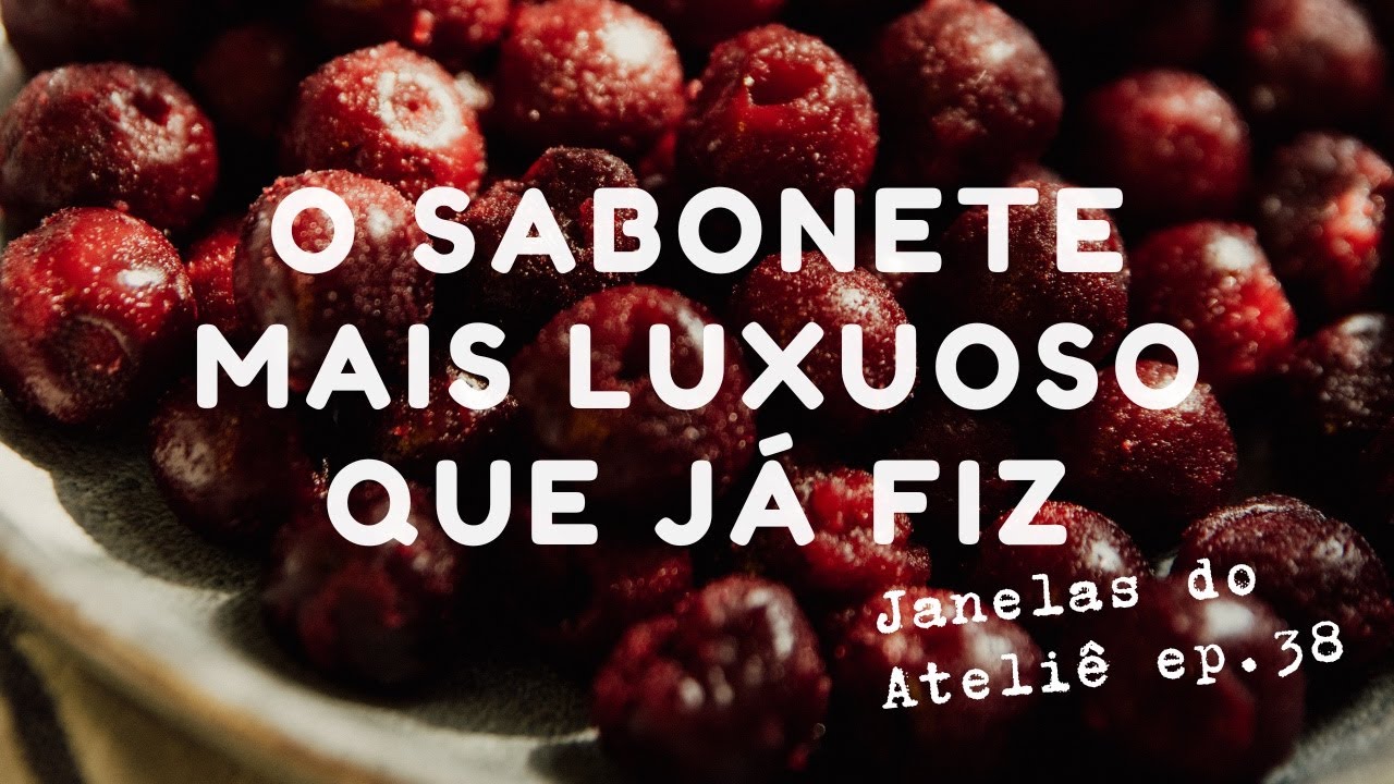 O sabonete mais luxuoso que já fiz - Janelas do Ateliê ep. 38