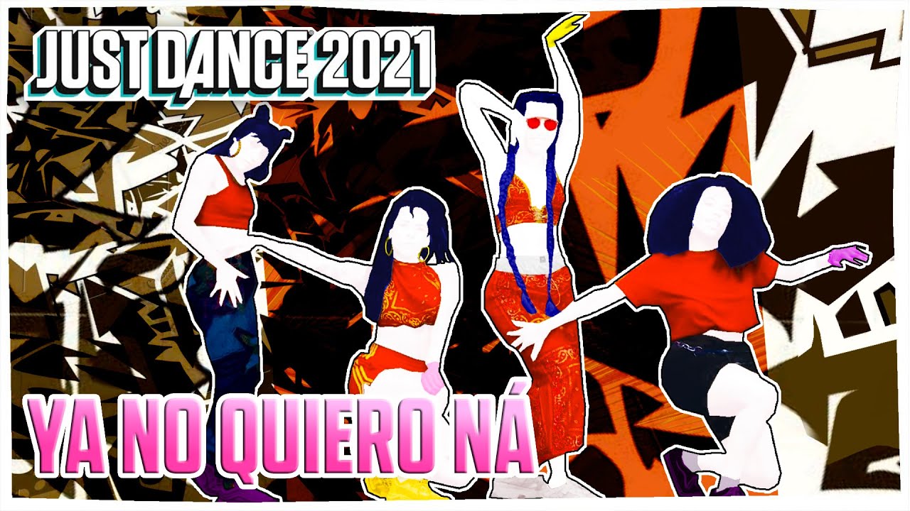 Just Dance 2021: Ya No Quiero Ná by Lola Indigo | Fanmade Mashup