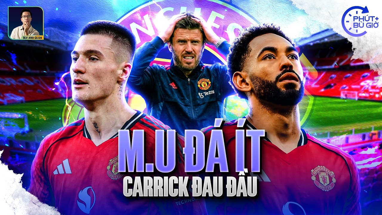 PHÚT BÙ GIỜ | CẦU THỦ MAN UTD THI ĐẤU QUÁ ÍT, PHẢI LÀM SAO? CÂU CHUYỆN SIÊU NAN GIẢI
