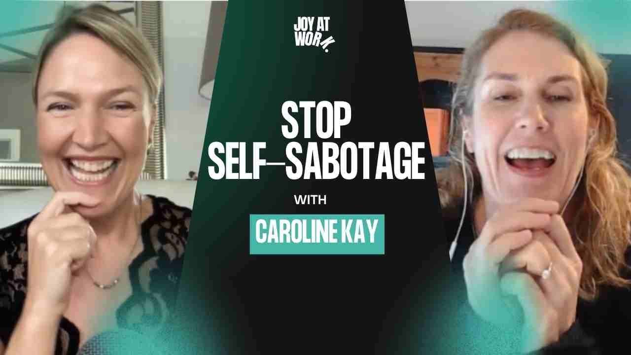 Shortening our self-sabotage spirals with Caroline Kay