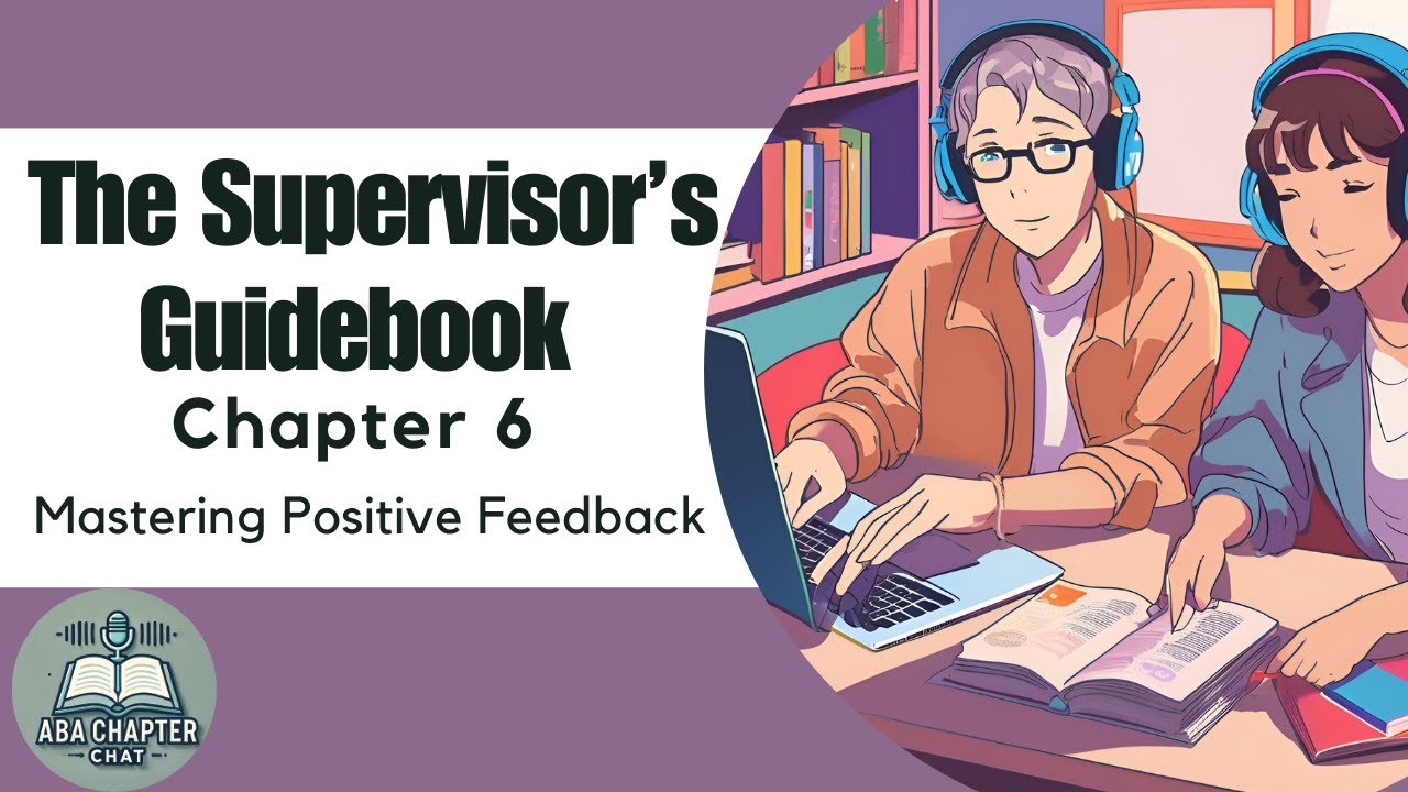 ABA Chapter Chat: The Supervisor's Guidebook Chapter 6 - Mastering Positive Feedback