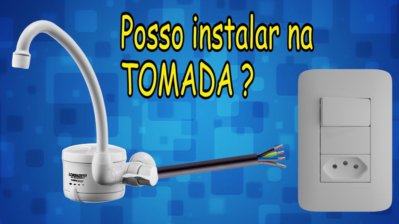 Torneira elétrica NA TOMADA?
