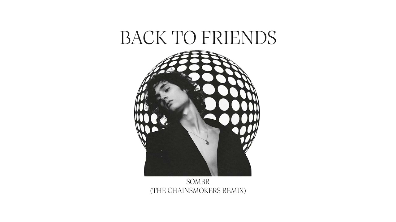 sombr - back to friends (The Chainsmokers Remix)