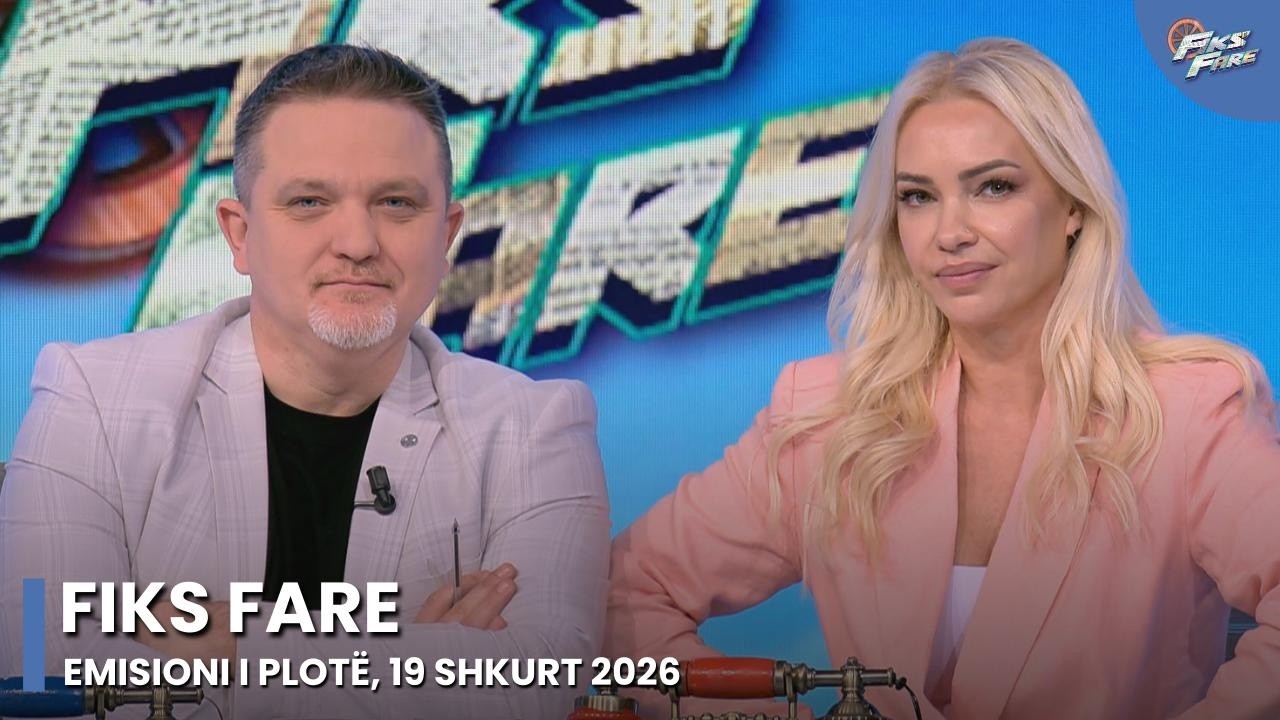 Episodi i plotë - Fiks Fare, 19 Shkurt 2026
