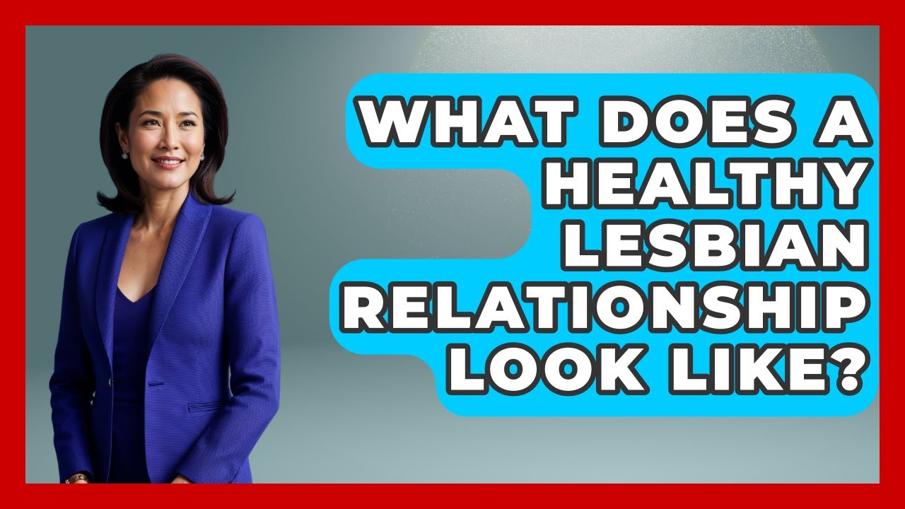 What Does A Healthy Lesbian Relationship Look Like? - Gender Equality Network