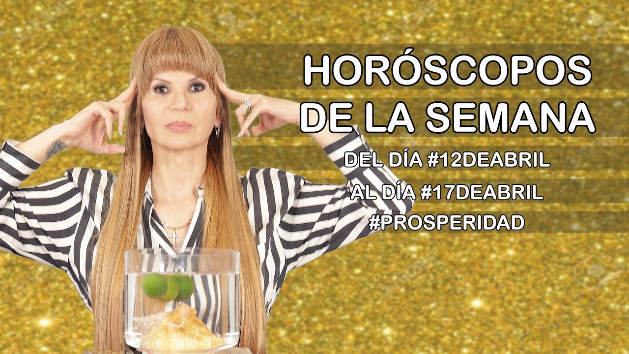Horoscopos de la Semana del dia #12deAbril al dia #17deAbril #Riqueza #MhoniVidente #Mexico