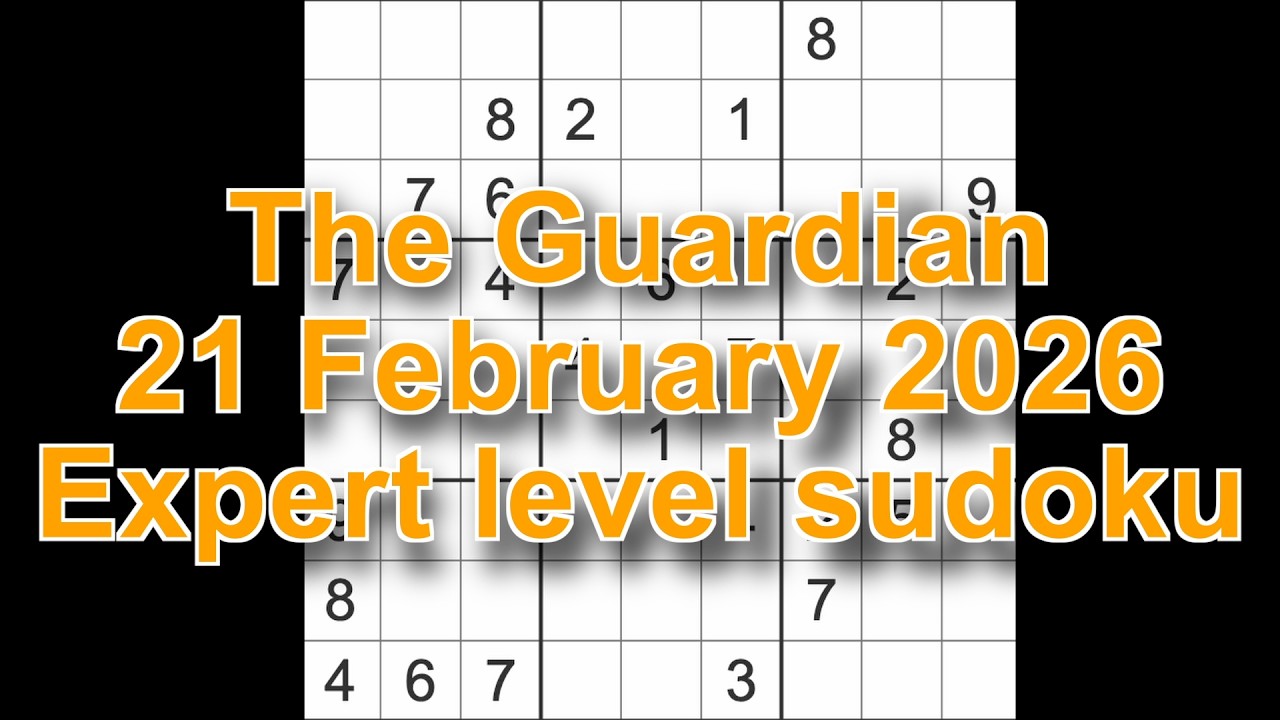 Sudoku solution &ndash; The Guardian 21 February 2026 Expert level sudoku