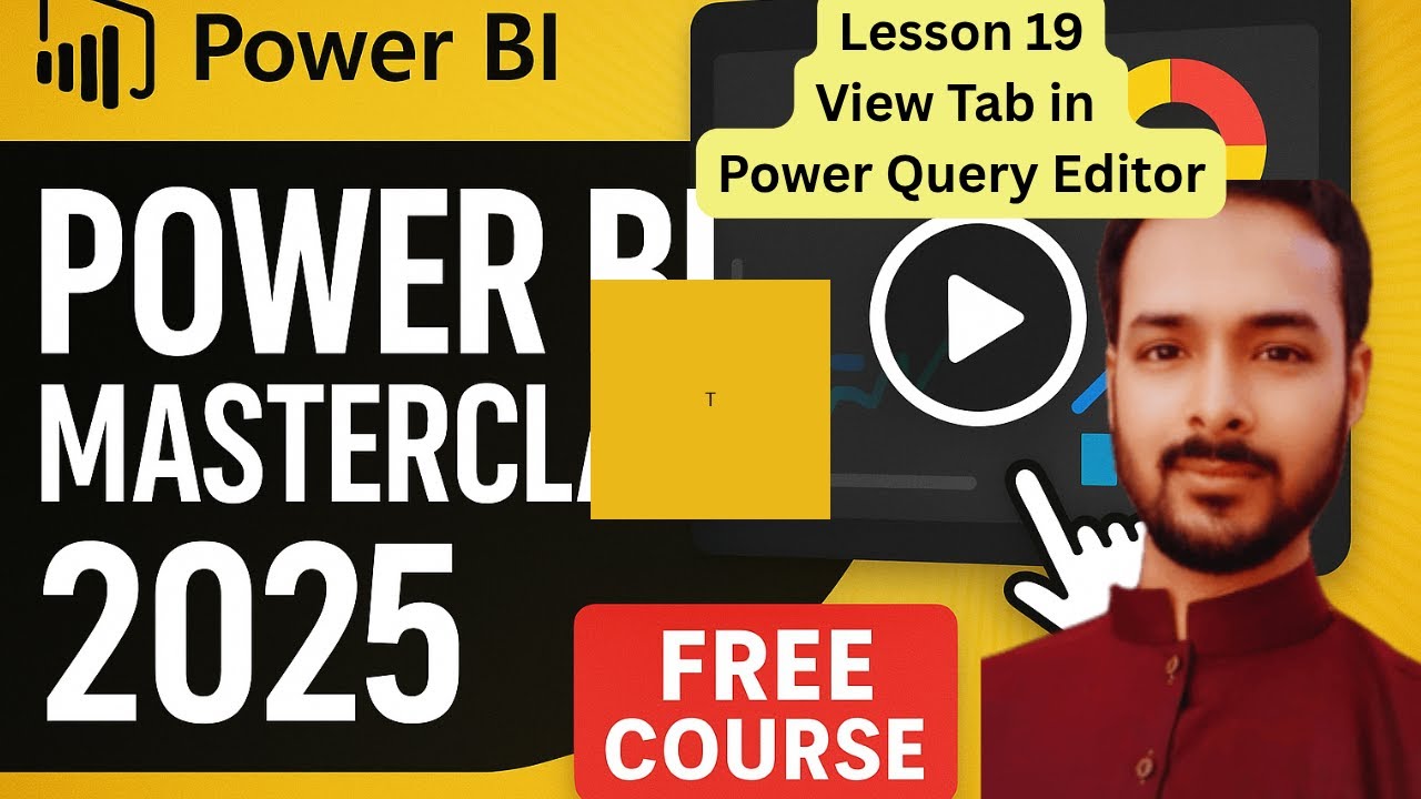 Lesson 19: View Tab in Power BI Power Query Editor | Power BI Step-by-Step Tutorial