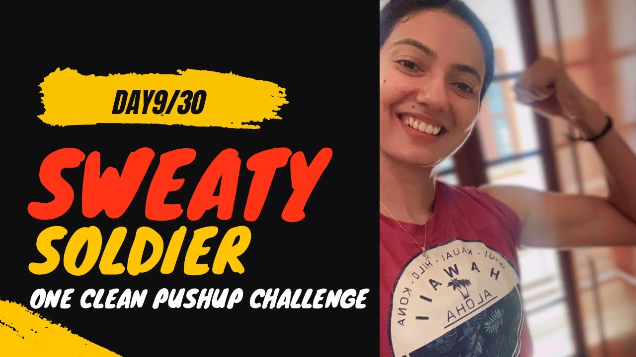 DAY 9/30 SWEATY SOLDIER ONE CLEAN PUSHUP CHALLENGE 