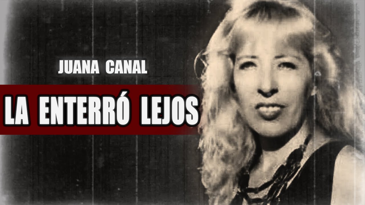 El misterio de Juana Canal: dos décadas ocultas y un final que nadie imaginaba