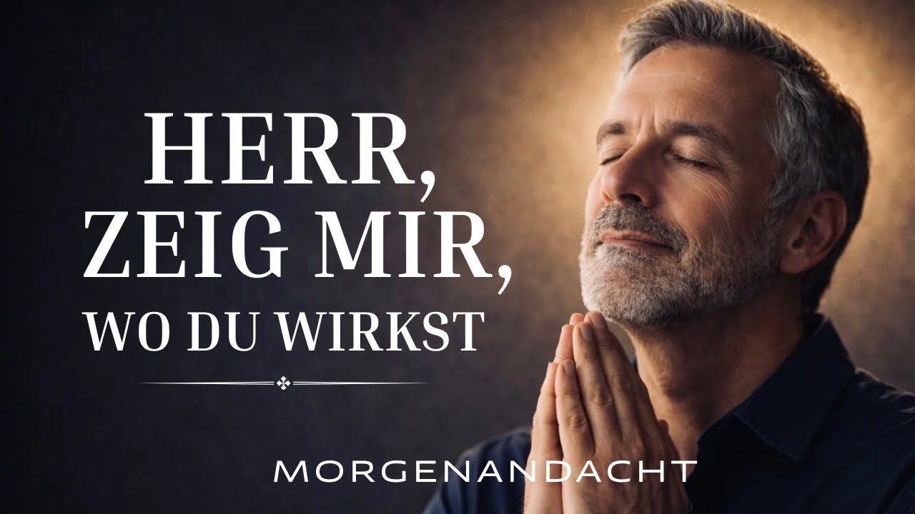 Gott wirkt leise und du übersiehst es | Morgenandacht & Morgengebet 