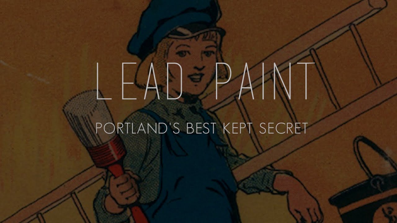 Lead Paint: Portland's Best Kept Secret