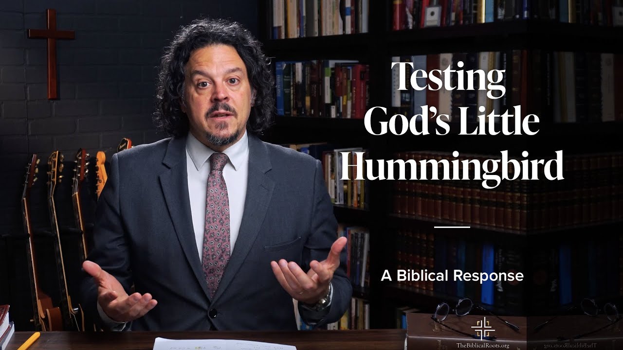 Testing God's Little Hummingbird: A Biblical Response