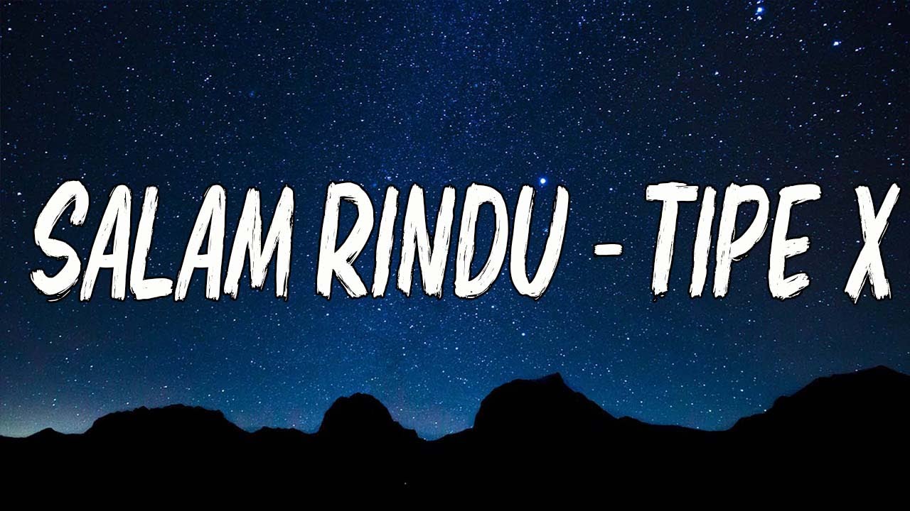 Salam Rindu - Tipe X | lirik