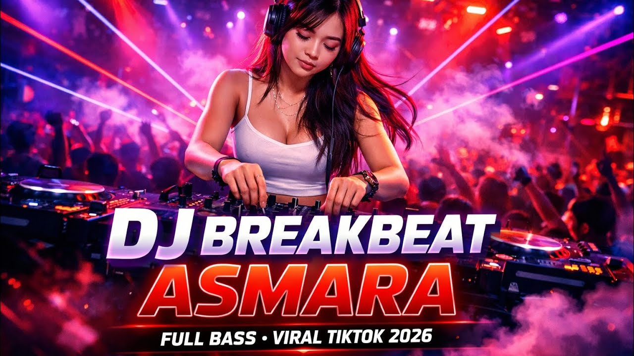 DJ BREAKBEAT ASMARA 🔥 FULL BASS • VIRAL TIKTOK 2026