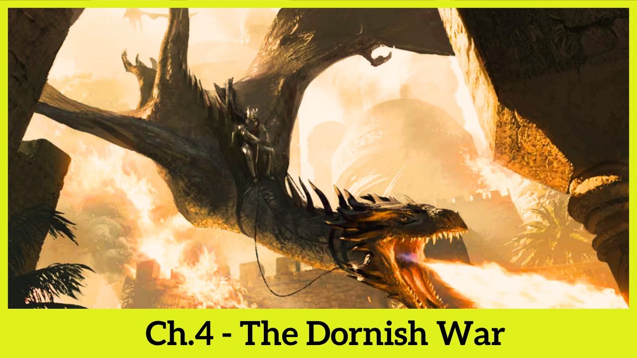 Aegon Targaryen Wars of Conquest - The Dornish War | Fire & Bood: Targaryen History Ch.4