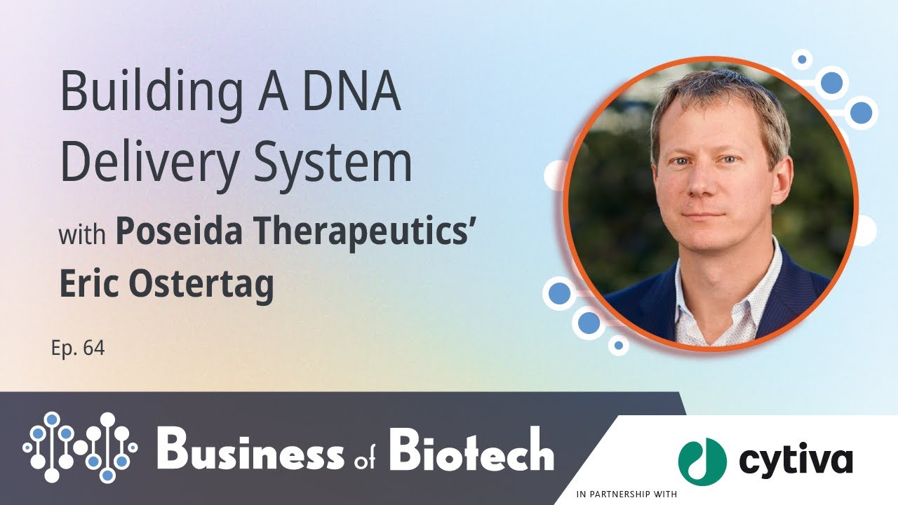 Building A DNA Delivery System With Poseida Tx CEO Eric Ostertag, M.D., Ph.D.