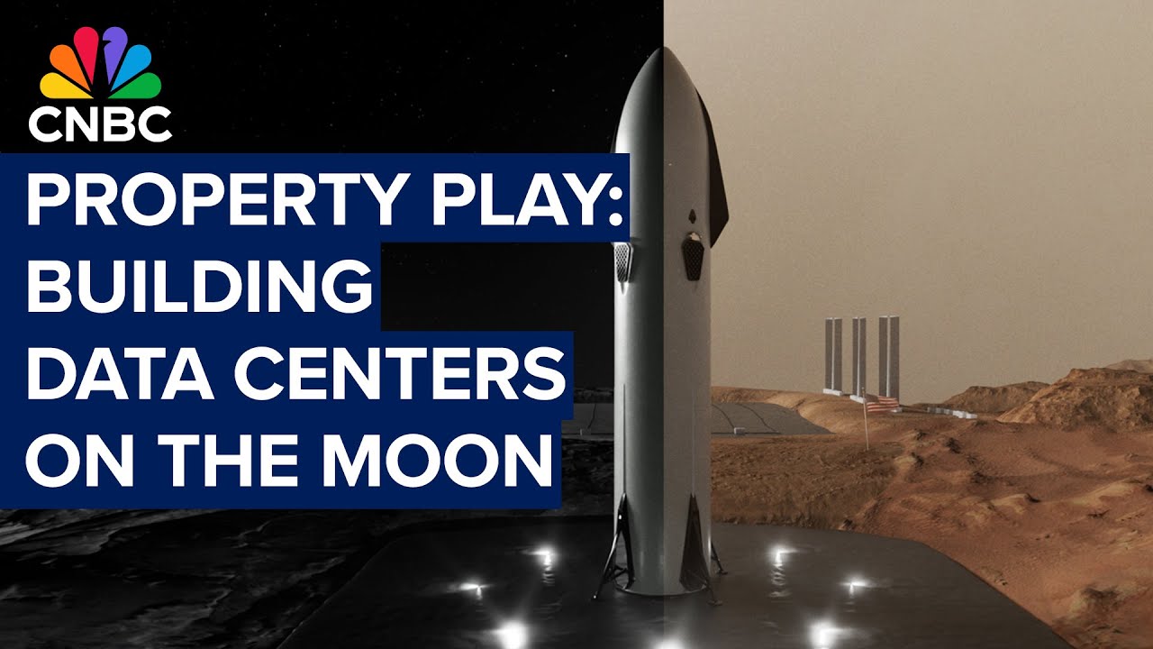 CNBC Property Play: Building data centers on the moon