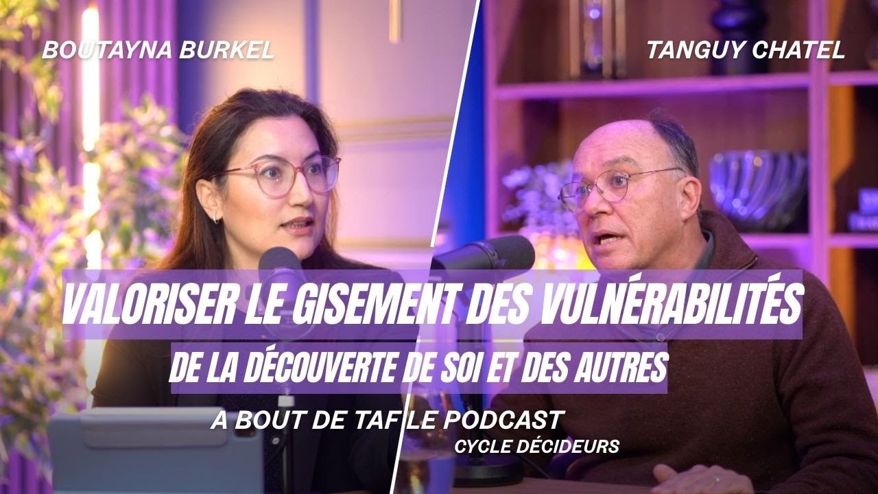 Avec Tanguy Châtel : Et si la vulnérabilité était notre plus grande force ?