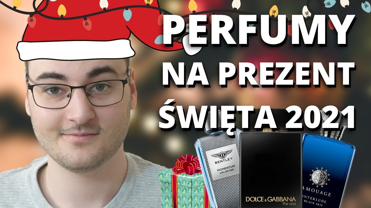 PERFUMY MĘSKIE NA PREZENT - Propozycje zapachów na prezent świąteczny dla mężczyzny 2021