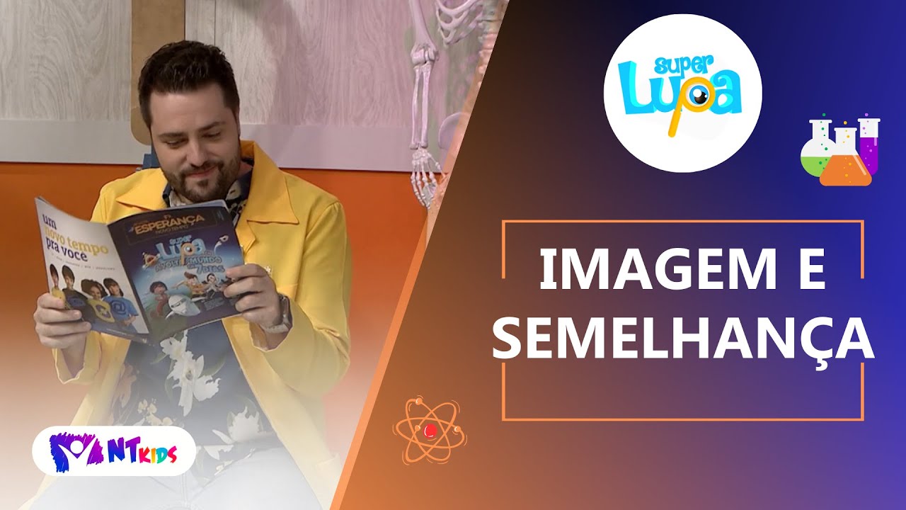 IMAGEM E SEMELHANÇA - SUPER LUPA