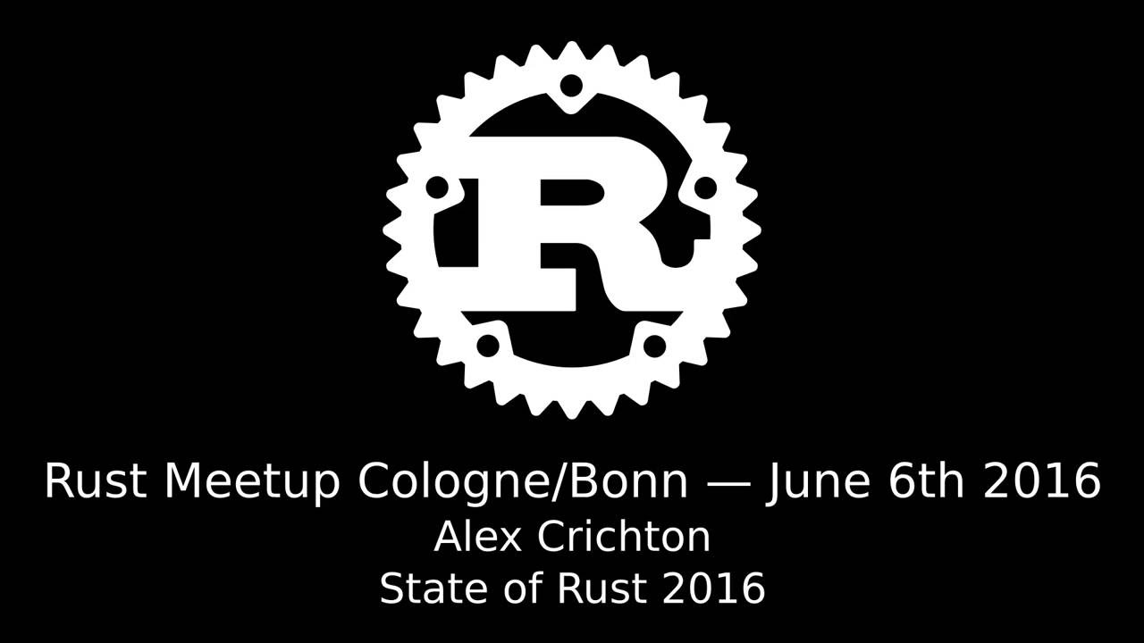 Rust Meetup Cologne (2016-06-06): Alex Crichton - State of Rust 2016