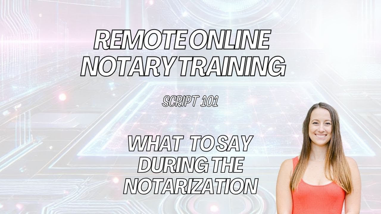 Remote Online Notary Training: What to say during the session Script 101