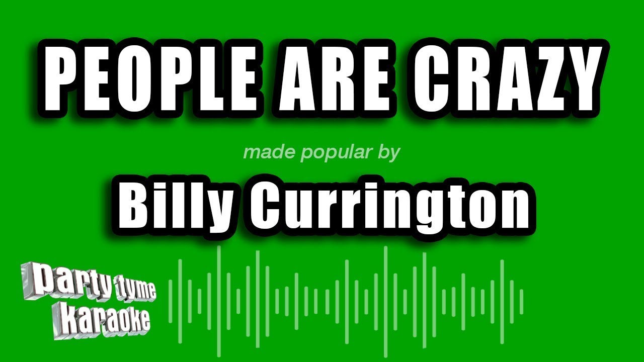 Billy Currington - People Are Crazy (Karaoke Version)