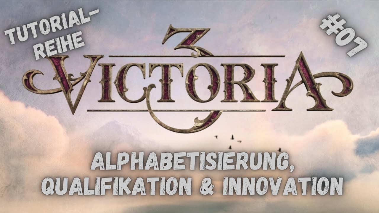 Victoria 3 - Tutorialreihe f&uuml;r Anf&auml;nger und Wiedereinsteiger - Bildung, Innovation & Qualifikation