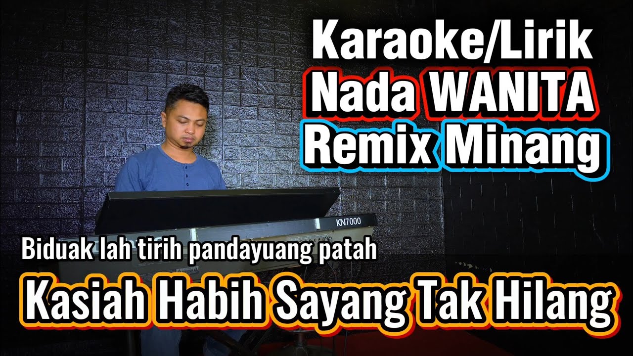 KASIAH HABIH SAYANG TAK HILANG ( Ratu Sikumbang ) - Karaoke/Lirik Nada Wanita