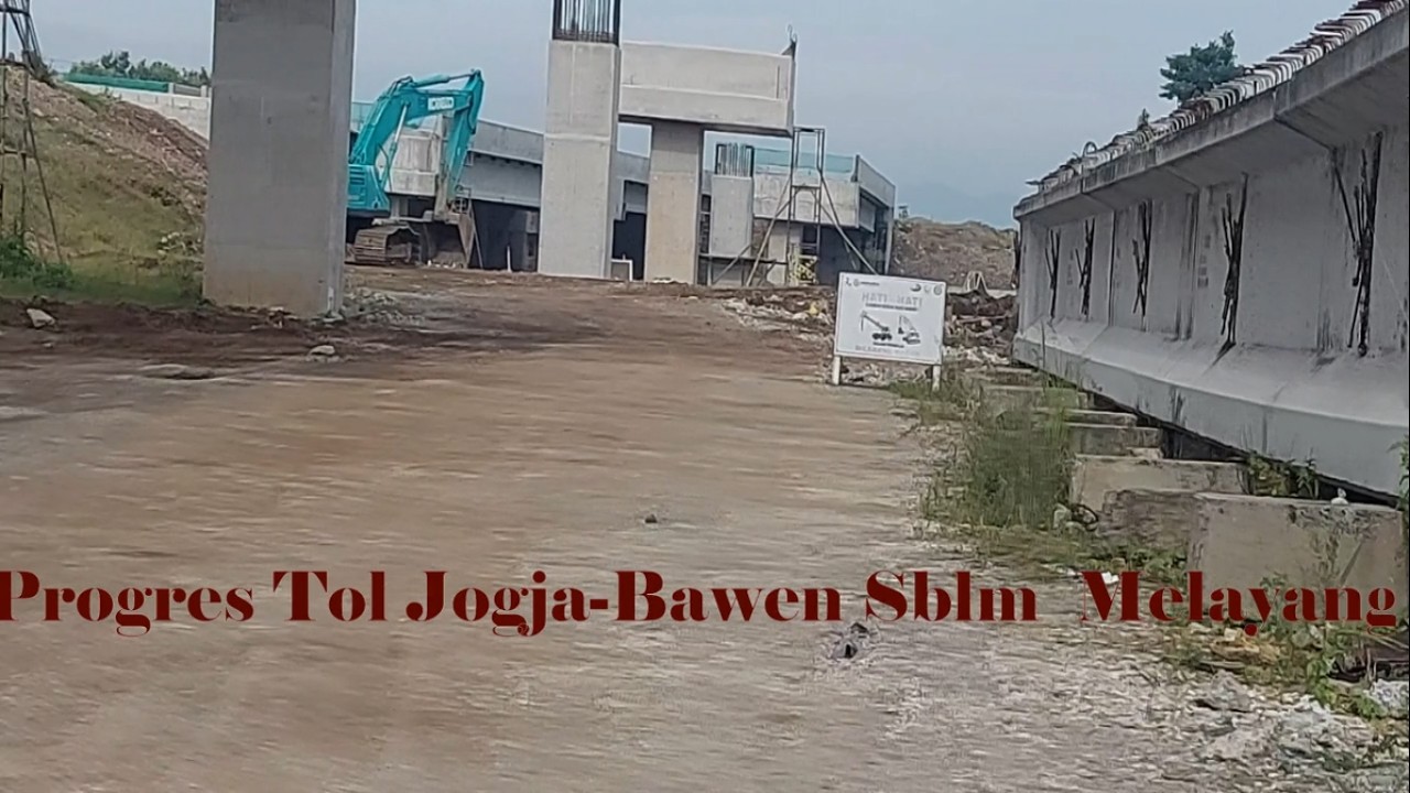 🔴 PROGRES TOL JOGJA-BAWEN SEBELUM MELAYANG‼️