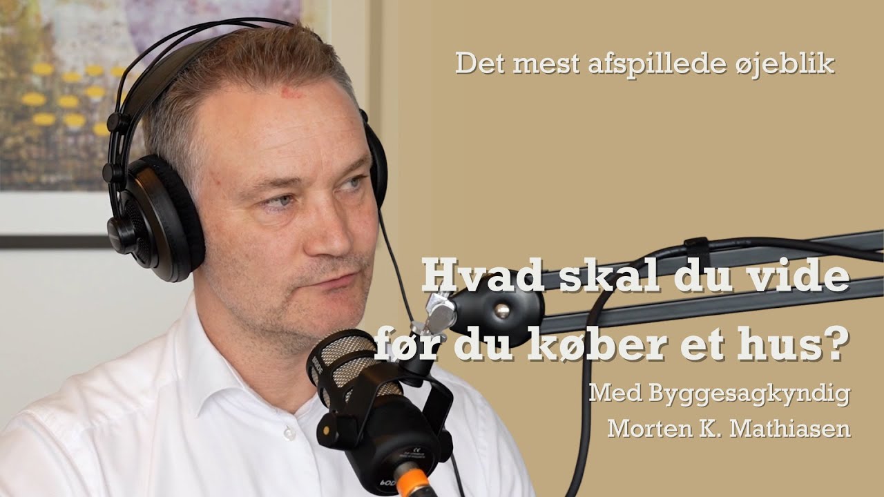 Det mest afspillede øjeblik: Hvad skal du vide før du køber bolig -Byggesagkyndig Morten Mathiasen