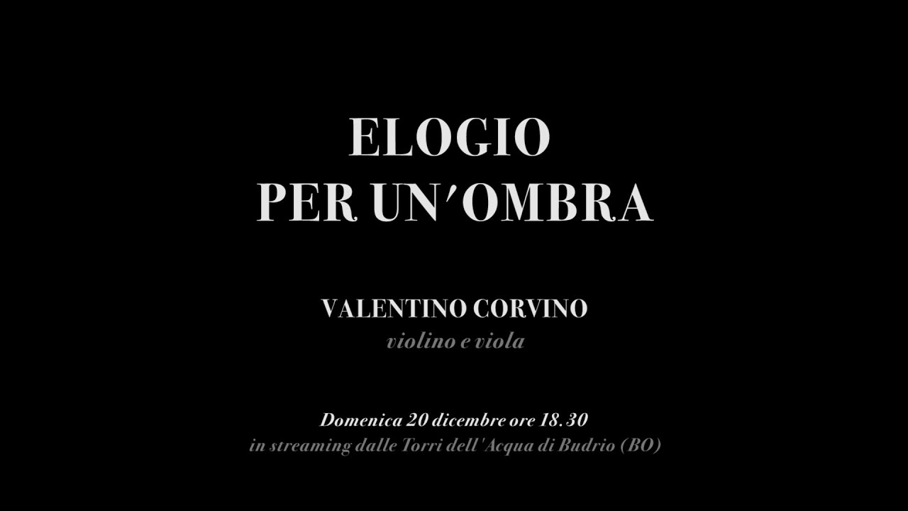 Elogio per un'ombra (dedicato ad Enzo Porta) - Valentino Corvino, violino e viola - Exitime 2020