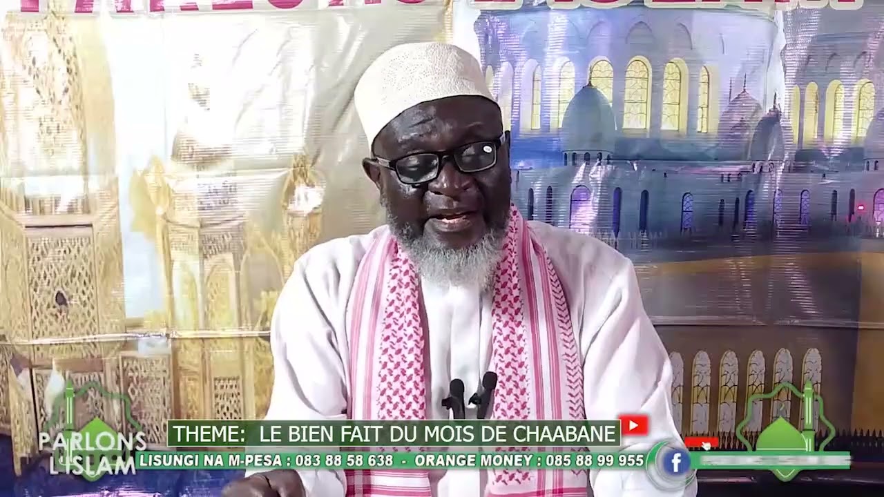 THÈME: LE BIEN FAIT DU MOIS DE CHAABANE IMAM HALFAN MULUNGA