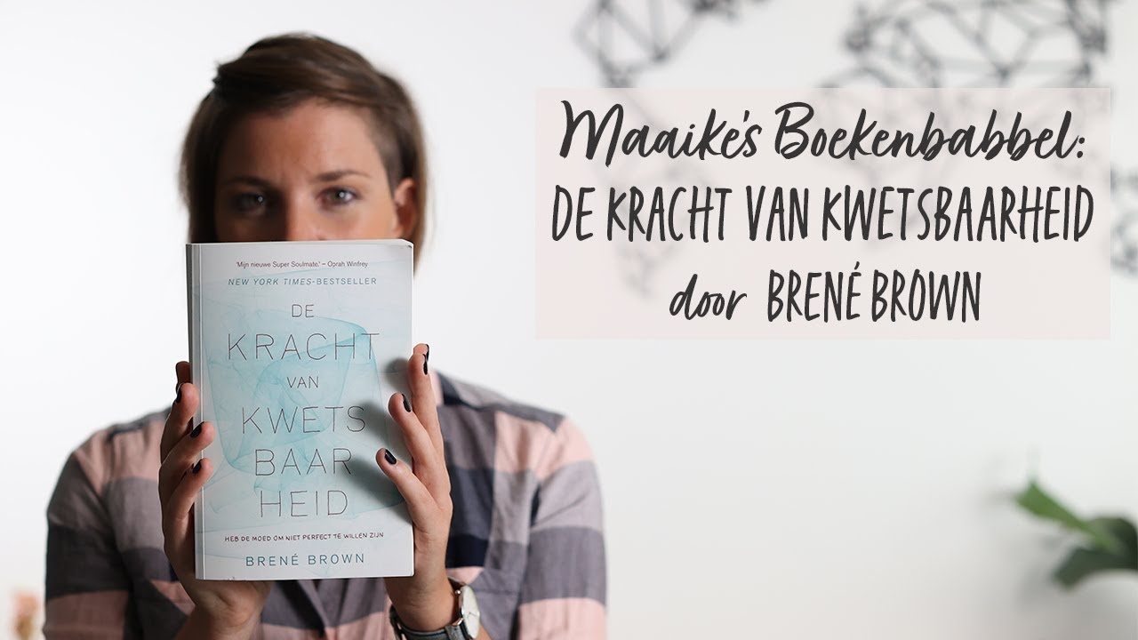 Boekenbabbel 5: De kracht van kwetsbaarheid door Brené Brown