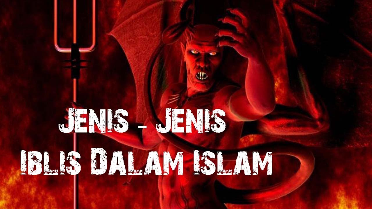 7 KISAH IBLIS YANG ANDA PATUT TAHU (Menurut Islam)
