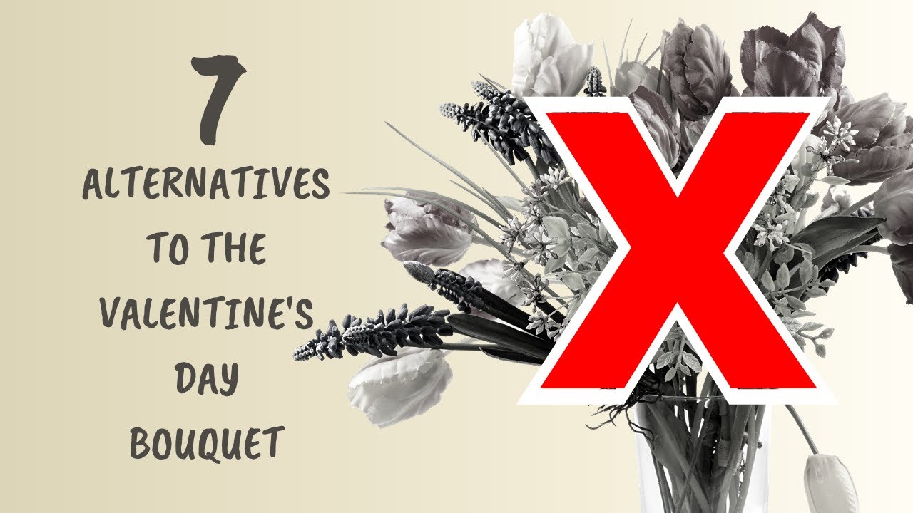 7 Alternatives to the Valentine&rsquo;s Day Bouquet