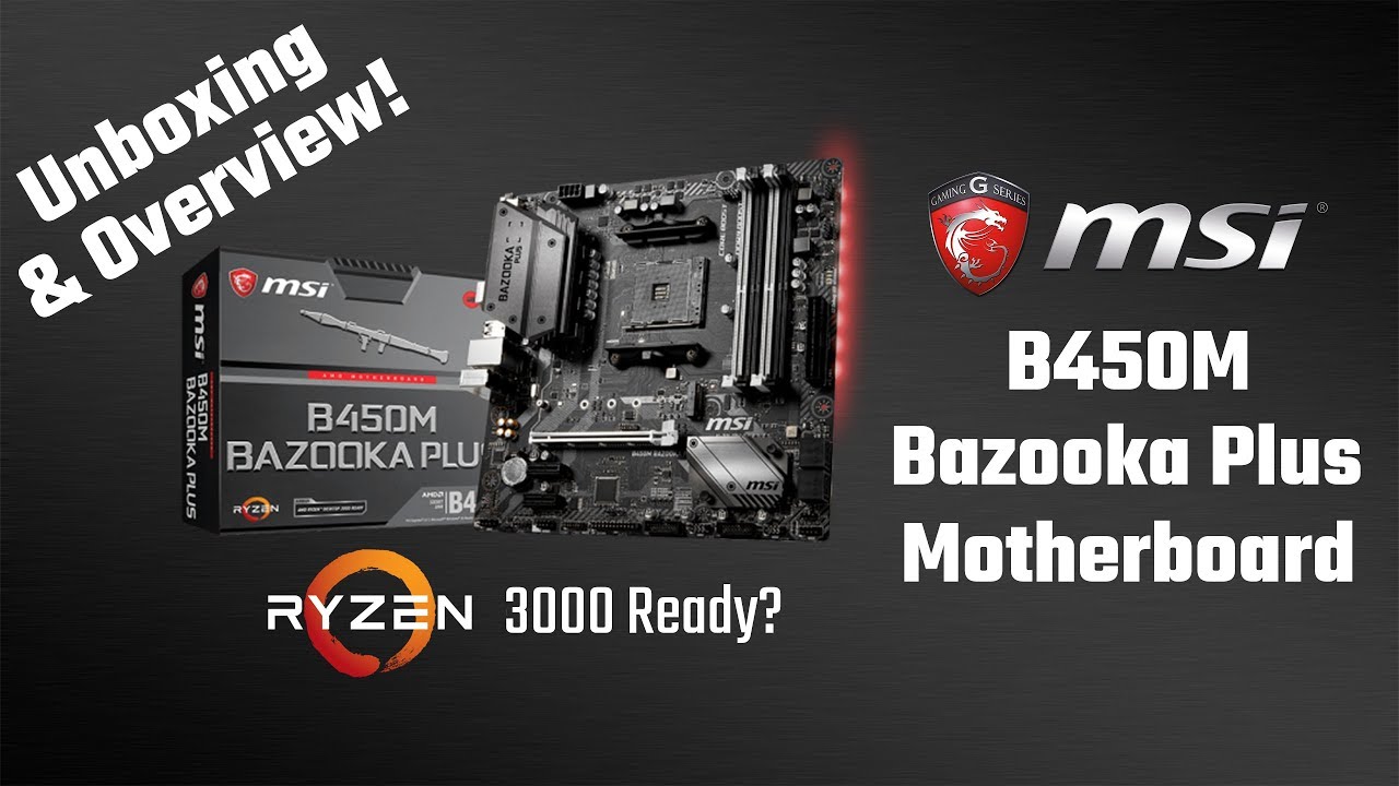 Unboxing & Overview: MSI B450M Bazooka Plus: Ryzen 3000 Ready?