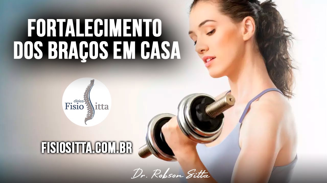 EXERCÍCIOS de FORTALECIMENTO MUSCULAR dos MEMBROS SUPERIORES - Fisioterapia Dr. Robson Sitta