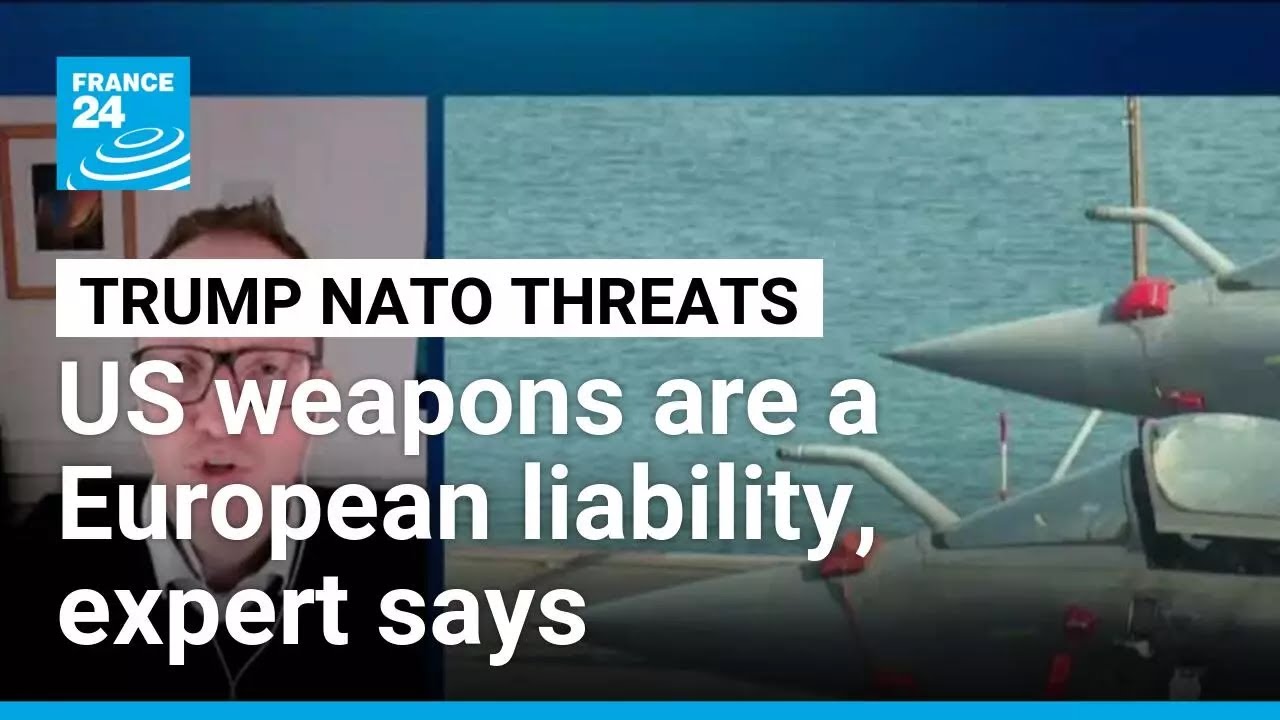Europe&rsquo;s reliance on US arms &lsquo;a liability&rsquo;, defence expert says &bull; FRANCE 24 English