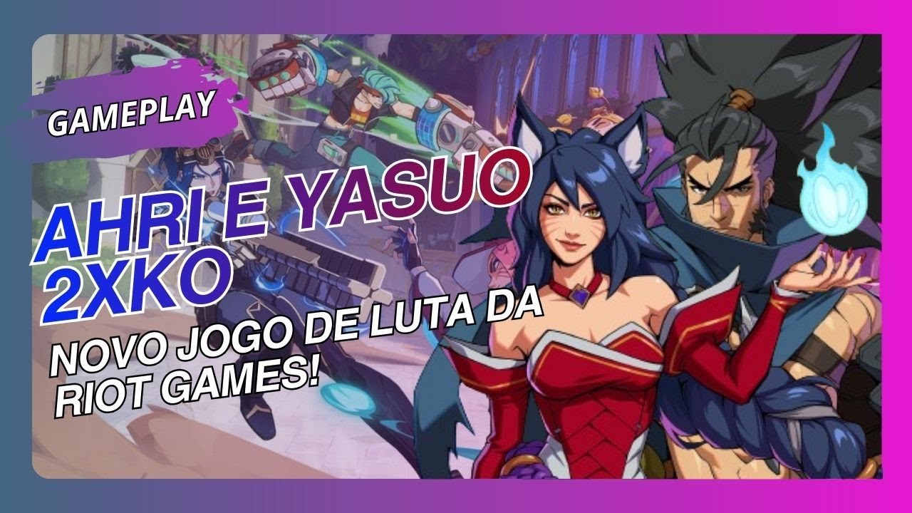 2XKO Gameplay PS5: Ahri & Yasuo em A&ccedil;&atilde;o no Novo Jogo de Luta da Riot Games!
