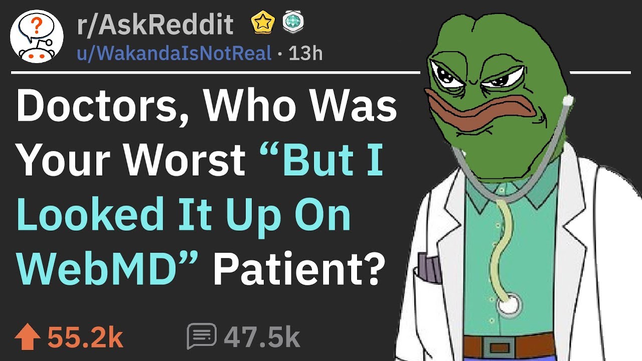 Doctors Share "But I Looked It Up On WebMD" Patients (r/AskReddit)