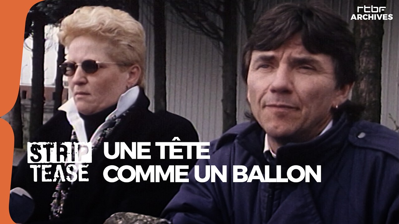 Strip-Tease : Une t&ecirc;te comme un ballon - RTBF Archives