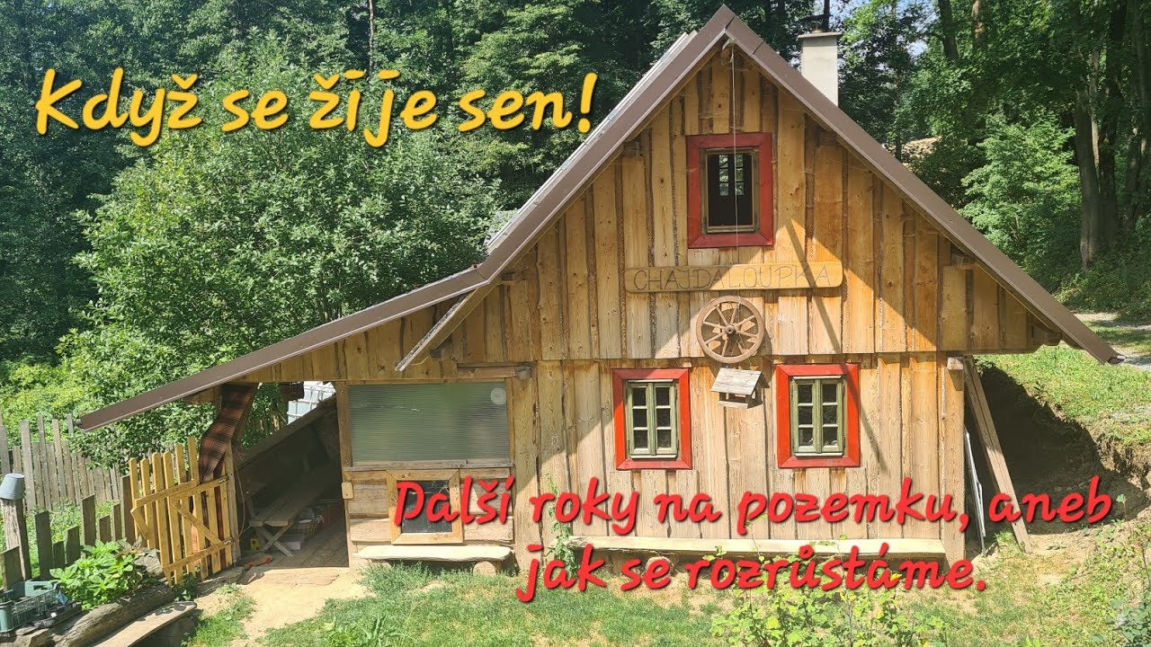 Když se žije sen! - Další roky na pozemku, aneb jak se rozrůstáme.