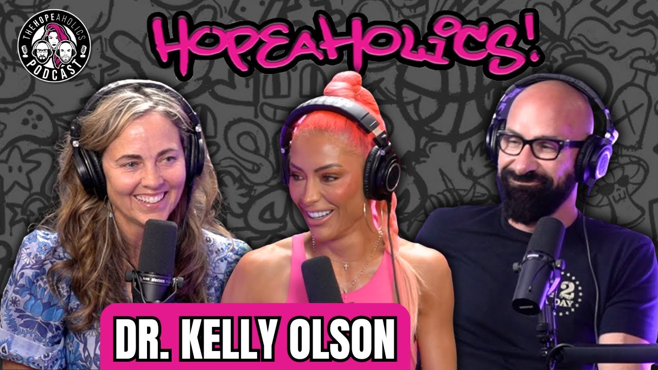 Dr. Kelly Olson: Putting The Focus on Fentanyl | The Hopeaholics Podcast #164