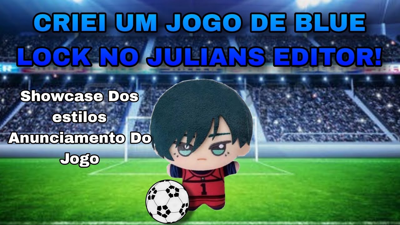Criei um jogo de BLUE LOCK No Julians editor!!