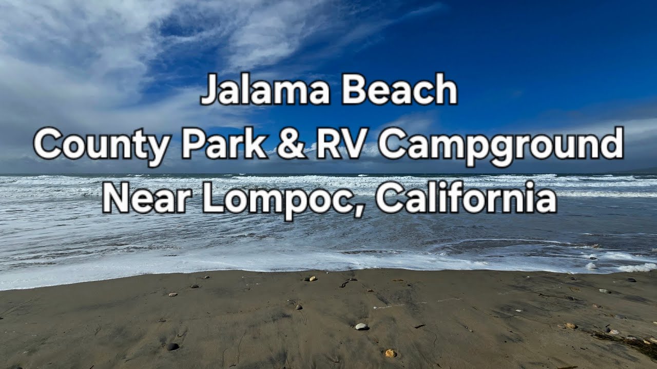 Exploring Jalama Beach County Park & RV Campground Near Lompoc, California!