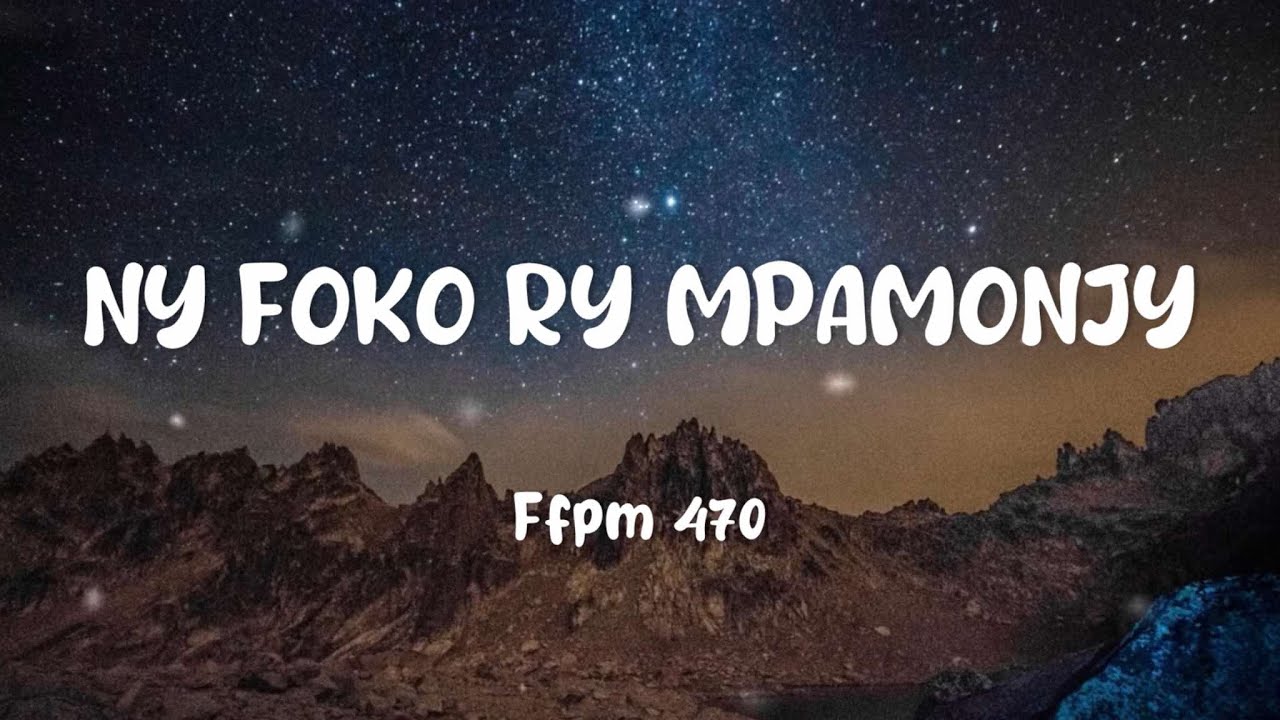 Fihirana ffpm 470 - Ny foko, ry Mpamonjy (Tononkira)