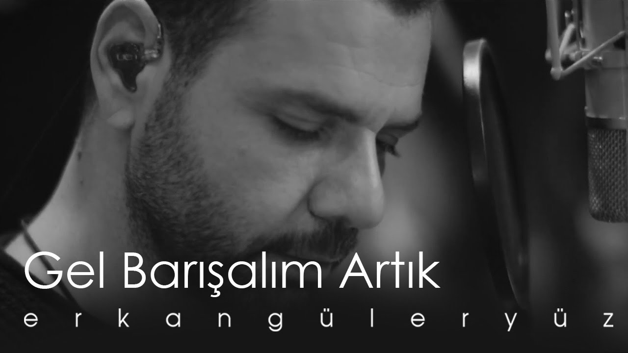 Erkan Güleryüz - Gel Barışalım Artık (Official Video)