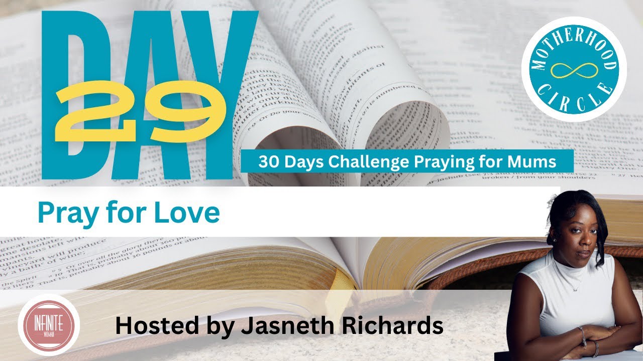 DAY 29 - PRAY FOR LOVE | MUMS PRAYER CHALLENGE | #JASNETHRICHARDS #INFINITEWOMAN #MUMS #MOMS #PRAYER